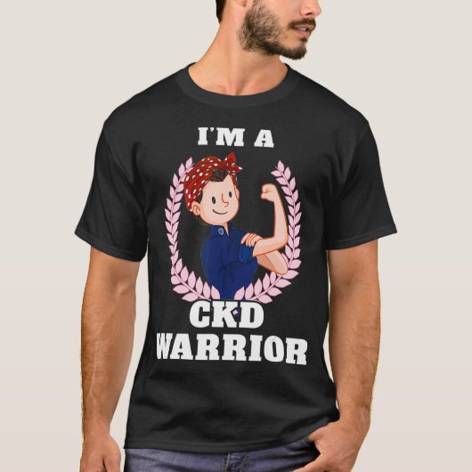 Im a CKD Warrior Chronic Kidney Disease Awareness  T-shirt (Voorkant)