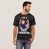 Im a CKD Warrior Chronic Kidney Disease Awareness  T-shirt (Voorkant volledig)