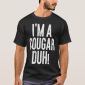 I'm A Cougar Duh  Costume T-shirt (Voorkant)