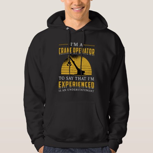 I'm A Crane Operator Worker Construction Site Hoodie (Voorkant)