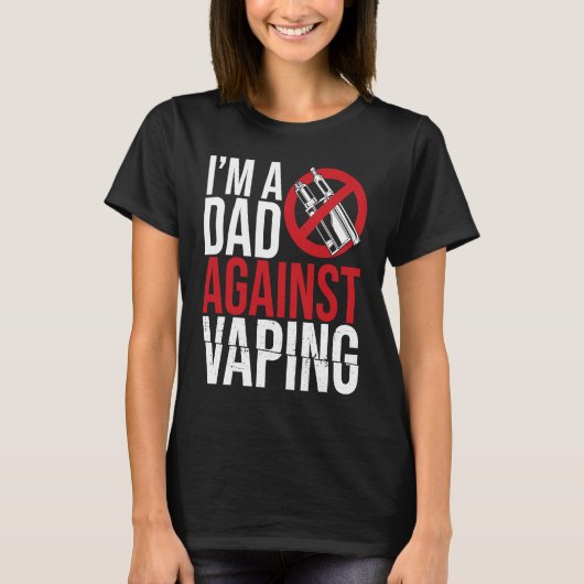 I'm A Dad Against Vaping Strict Parent Anti Smokin T-shirt (Voorkant)