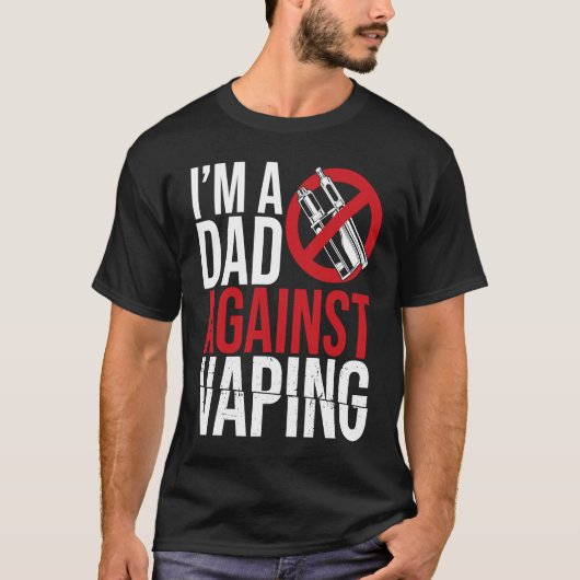 I'm A Dad Against Vaping Strict Parent Anti Smokin T-shirt (Voorkant)