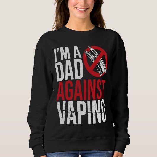 I'm A Dad Against Vaping Strict Parent Anti Smokin Trui (Voorkant)