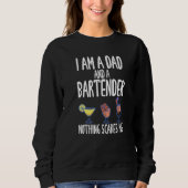 I'm A Dad And A Bartender Nothing Scares Me   Trui (Voorkant)