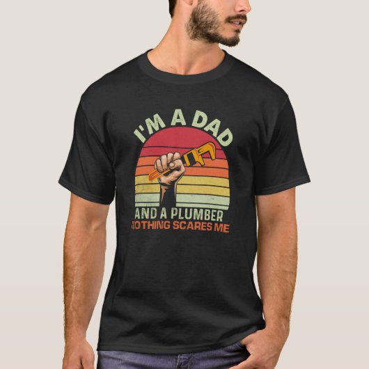 I'm A Dad And A Plumber Nothing Scares Me Plumbing T-shirt (Voorkant)