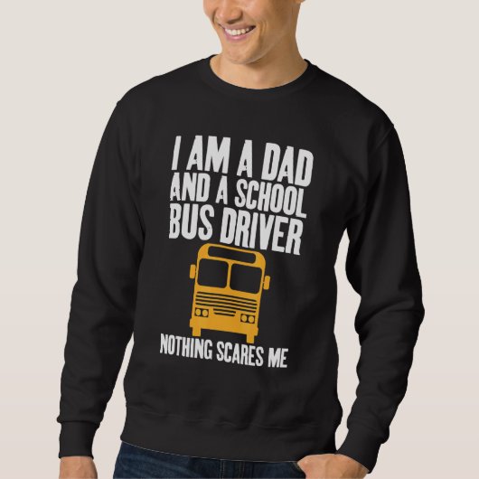 I'm A Dad And A School Bus Driver Sarcastic Dads Trui (Voorkant)