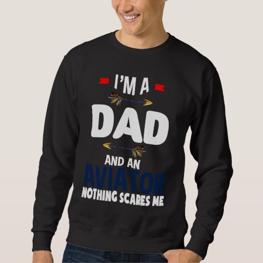 I'm a dad and an aviator Nothing scares me Profess Trui (Voorkant)