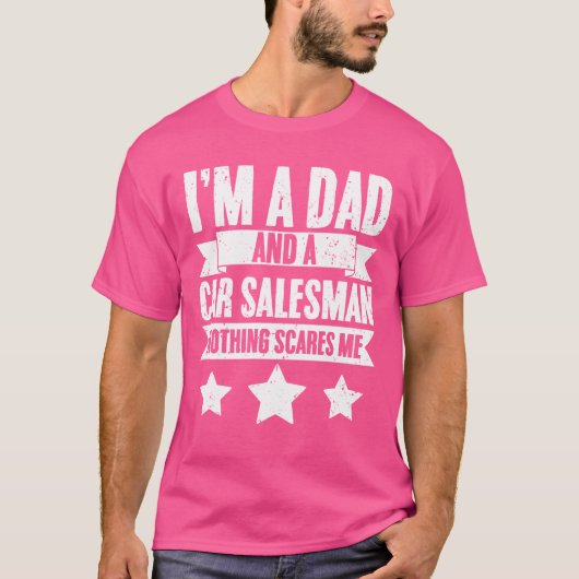 Im A Dad Funny Car Dealership For Car Salesman fam T-shirt (Voorkant)