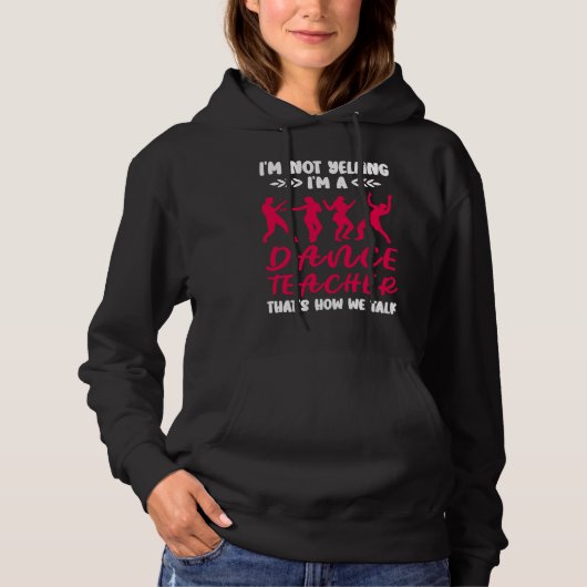 Im A Dance Teacher Dancing Dancer Hoodie (Voorkant)
