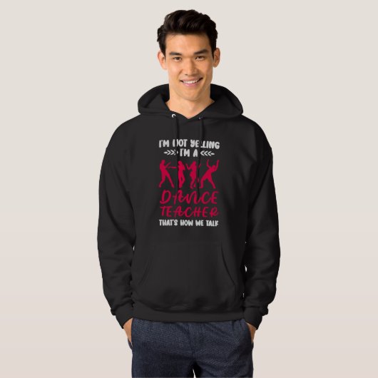 Im A Dance Teacher Dancing Dancer Hoodie (Voorkant volledig)