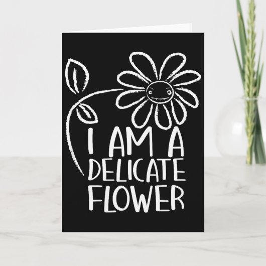 I'm A Delicate Flower Funny Humor Sarcasm Sy Girl  Kaart (Voorkant)