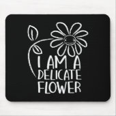 I'm A Delicate Flower Funny Humor Sarcasm Sy Girl  Muismat (Voorkant)