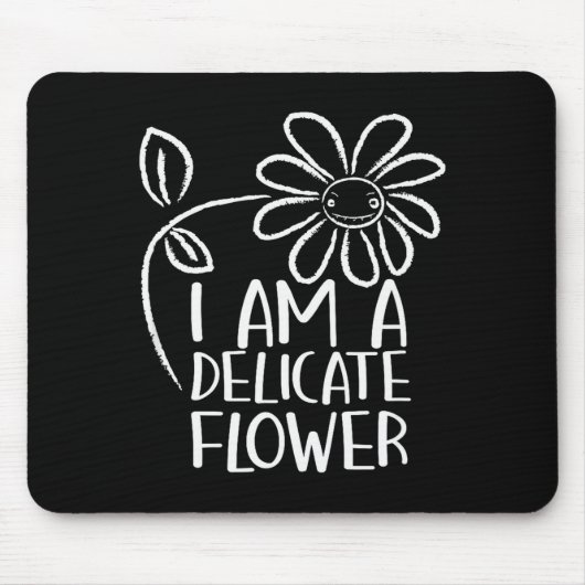 I'm A Delicate Flower Funny Humor Sarcasm Sy Girl  Muismat (Voorkant)