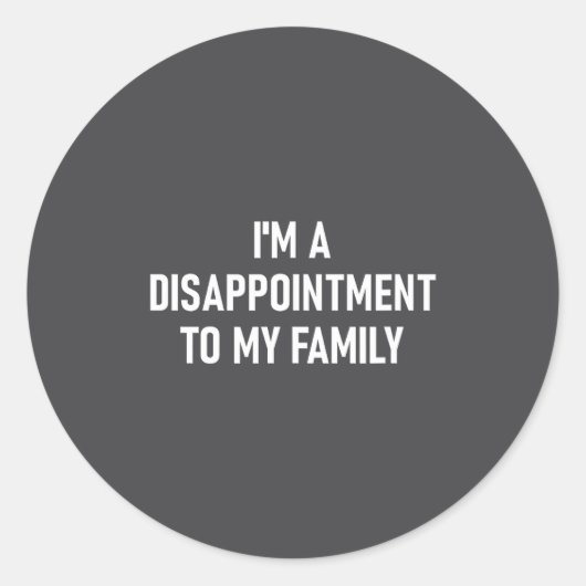 I'm A Disapintment To My Family, Funny, Jokes, Sar Ronde Sticker (Voorkant)