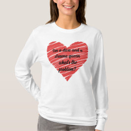 I'm a diva and a drama queen t-shirt