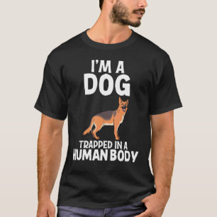 Im A Dog German Shepherd Lady T-shirt