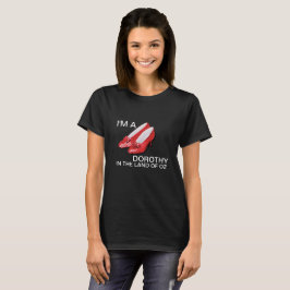 Im A Dorothy T-shirt