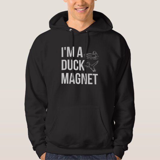 Im A Duck Magnet Duck Hunting Shooting Hoodie (Voorkant)