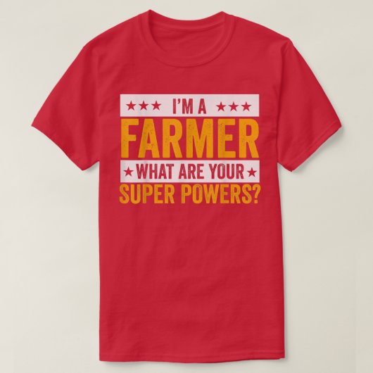 I'm A Farmer What Are Your Superpowers Farmer Outf T-shirt (Design voorkant)