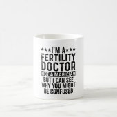 I'm A Fertility Doctor Not A Magician Funny Koffiemok (Center)
