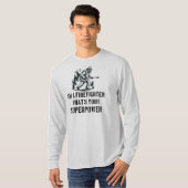 I'm a Firefighter What's Your Superpower T-shirt (Voorkant volledig)