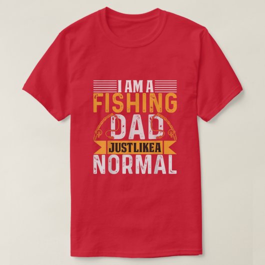 Im a fishing dad just like a normal dad t-shirt (Design voorkant)