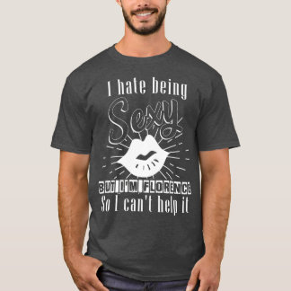 Im A Florence T Shirt Cool Florist T Shirt