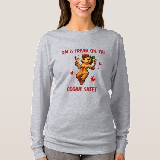 I'm A Freak On The Cookie Sheet Sassy Gingerbread T-shirt (Voorkant)