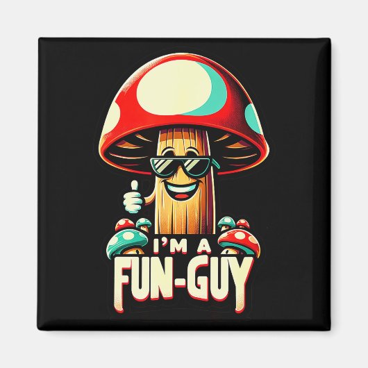 I'm A Fun-guy' - Amusing Mushroom Enthusiast's Fun Magneet (Voorkant)