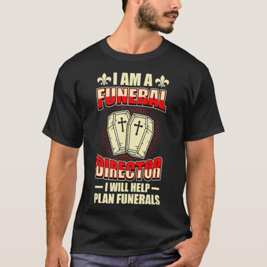 Im A Funeral Director Mortician Mortuary Embalmer  T-shirt (Voorkant)