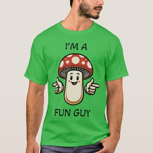 Im a Fungi Fun Guy Mushroom Pun Funny friends T-shirt (Voorkant)