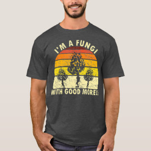 Im A Fungi Fungi Funny Mushroom Foragraagretro T-shirt