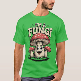 Im A Fungi Funny Mushrooms Fun Guy Pun Biology Fun T-shirt