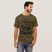 IM A FUNGI met GOEDE MORELS Funny Mushroom Meme T-shirt (Voorkant volledig)