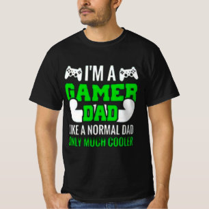 im A Gamer Dad Like A Normal Dad Only Much Cooler T-shirt