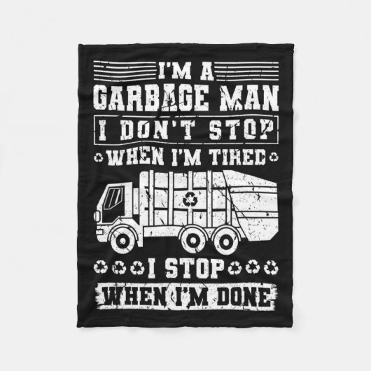 Im A Garbage Man I Dont Stop When Im Tired Garb Fleece Deken (Voorkant)