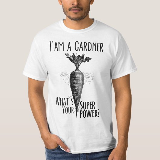 I'm a Gardener Funny Gardening Art  T-shirt (Voorkant)