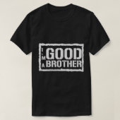 Im A Good Brother     T-shirt (Design voorkant)