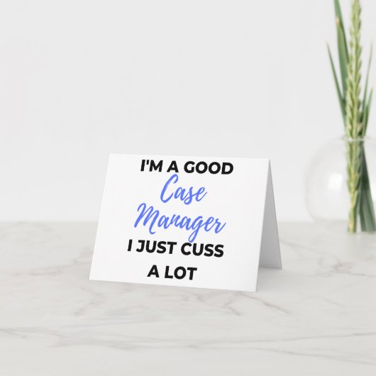 I'm A Good Case Manager I Just Cuss A Lot 2 Kaart (Voorkant)