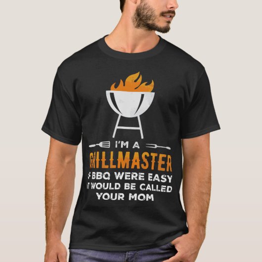 Im a grill Master If BBQ was Easy Funding T-shirt (Voorkant)