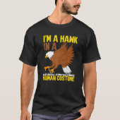 I'm A Hawk In A Human Costume Hawk 1 T-shirt (Voorkant)
