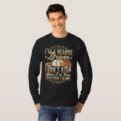 I'm A Hearse Driver I Dont Stop When Im Tired T-shirt (Voorkant volledig)