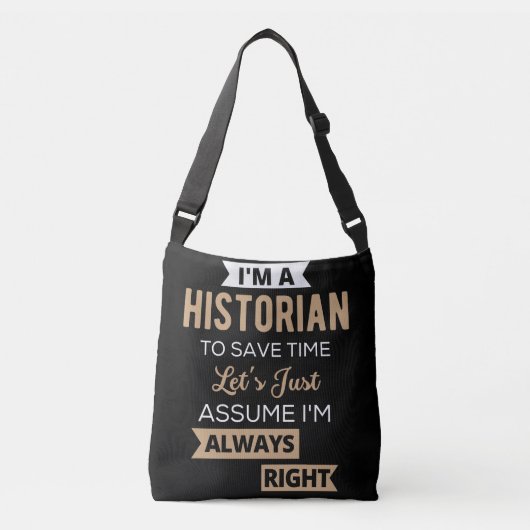 I'm A Historian To Save Time Let's Just Assume Crossbody Tas (Voorkant)