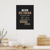 I'm A Historian To Save Time Let's Just Assume Poster (Keuken)