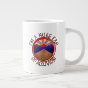 I'm a Huge Fan of Alluvium Geology Pun Grote Koffiekop
