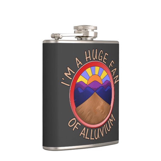 I'm a Huge Fan of Alluvium Geology Pun Heupfles (Rechts)