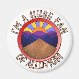 I'm a Huge Fan of Alluvium Geology Pun Magneet