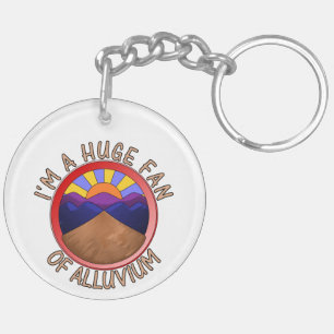 I'm a Huge Fan of Alluvium Geology Pun Sleutelhanger