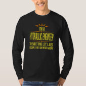 Im a Hydraulic Engineer   T-shirt (Voorkant)