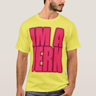 IM A JERK Jerkin jerk dance T-shirt